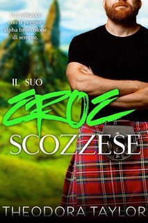 Theodora Taylor - Lupi Scozzesi Vol. 3. Il Suo Eroe Scozzese (2025)