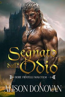 Alison Donovan - Serie I Fratelli Malcolm Vol. 1. Segnato dall’odio (2025)