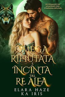 Elara Haze, KA Iris - I Re Alfa Proibiti Vol. 49. Omega Rifiutata e Incinta del Re Alfa (2025)