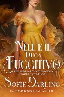 Sofie Darling - Ombre e Seta Vol. 7. Nell e il Duca Fuggitivo (2025)