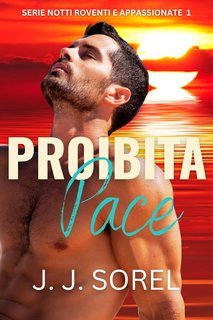J. J. Sorel - Notti roventi e appassionate Vol. 1. Proibita pace (2025)