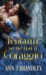 Ann J Brandley - Il sapore della tentazione Vol. 3. Tentami, se ne hai il coraggio (2025)