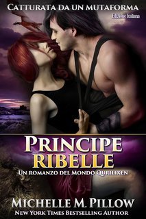 Michelle M. Pillow - Catturata da un mutaforma Vol. 2. Principe ribelle (2025)
