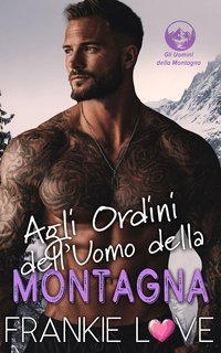 Frankie Love - Gli Uomini della Montagna Vol. 2. Agli Ordini dell’Uomo della Montagna (2025)