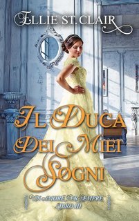 Ellie St. Clair - Un amore per sempre Vol. 3. Il duca dei miei sogni (2025)