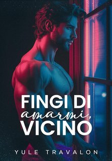 Yule Travalon - Fingi di amarmi, vicino (2025)