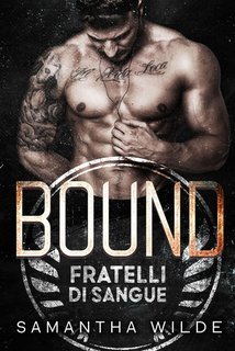Samantha Wilde - Fratelli di Sangue Vol. 1. Bound (2025)