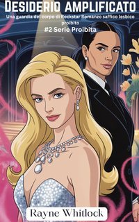 Rayne Whitlock - La Serie Proibita Vol. 2. Desiderio Amplificato (2025)