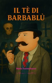 Maria Teresa Sacco - Il Tè di Barbablù (2025)