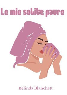 Belinda Blanchett - Le mie solite paure (2025)