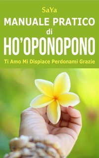 SaYa - Manuale pratico di Ho'oponopono (2025)