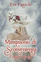 Eva Franchi - Matrimonio di Sconvenienza Vol. 2. Il passato ritorna (2025)