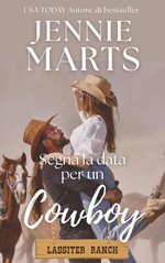Jennie Marts - Ranch Lassiter Vol.4.5. Segna la data per un cowboy (2025)