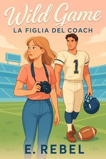 E. Rebel - Wild Game. La Figlia del Coach (2025)