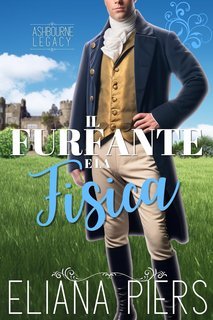 Eliana Piers - L’eredità Ashbourne Vol. 2.Il Furfante e la Fisica (2025)