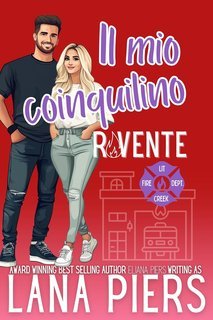 Lana Piers - Lit Creek Pompieri Vol. 4. Il mio coinquilino rovente (2025)