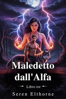 Seren Elthorne - La saga dei compagni stregati Vol. 3. Maledetto dall'Alfa (2025)