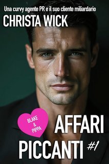 Christa Wick - Affari Piccanti Vol. 1. Blake & Pippa (2025)