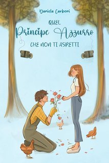 Daniela Carboni - Quel Principe Azzurro che non ti aspetti (2025)