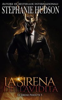 Stephanie Hudson - Le Sirene Perdute Vol. 5. La Sirena dell'Avidità (2025)
