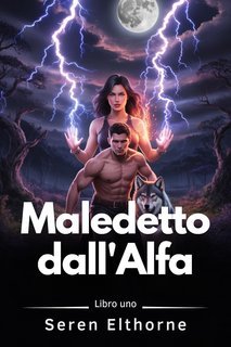 Seren Elthorne - La saga dei compagni stregati Vol. 1. Maledetto dall'Alfa (2025)
