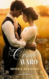 Moira Bianchi - Lord Imperfetti Vol. 1. Il Conte Avaro (2025)