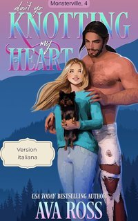 Ava Ross - Monsterville italiana Vol. 4. Don't Go Knotting My Heart (2025)