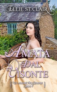 Ellie St. Clair - Un amore per sempre Vol. 5. Amata dal visconte (2025)