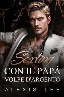 Alexis Lee - Messaggi di Mezzanotte Vol. 1. Sexting con il Papà Volpe d'Argento (2025)