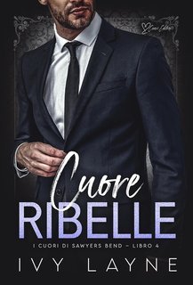 Ivy Layne - I cuori di Sawyers Bend Vol. 4. Cuore ribelle (2025)