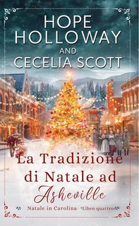Hope Holloway e Cecelia Scott - Natale in Carolina Vol. 4. La Tradizione di Natale ad Ashevill (2025)