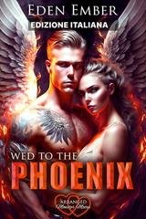 Eden Ember - Nozze Mostruose Organizzate Vol. 2. Unita in matrimonio alla Fenice (2025)