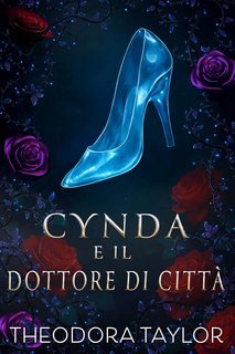 Theodora Taylor - Fiabe spietate Vol. 1. Cynda e il dottore di città (2025)