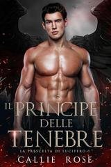 Callie Rose - La Prescelta di Lucifero Vol. 1. Il Principe delle Tenebre (2025)
