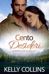 Kelly Collins - Aspen Cove. Stagione Uno. Dove nasce la speranza Vol. 3. Cento Desideri (2025)