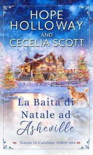 Hope Holloway e Cecelia Scott - Natale in Carolina Vol. 1. La Baita di Natale ad Asheville (2025)
