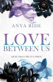 Anya Ride - The Blooming Hearts Series Vol. 2. Love Between Us. Quel filo che ci unisce (2025)