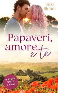 Suki Bluhm - Il cuore batte in Toscana Vol. 2. Papaveri, amore e te. Il cuore batte a Siena (2025)