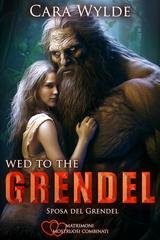 Cara Wylde - Matrimoni Mostruosi Combinati Vol. 5. Wed to the Grendel (2025)
