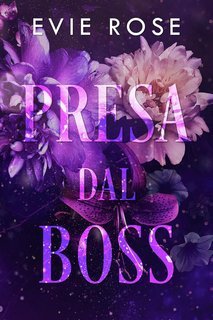 Evie Rose - I boss di Londra Vol. 4. Presa dal boss (2025)