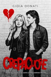 Gioia Donati - Gli Irripetibili Vol. 1. Crepacuore (2025)