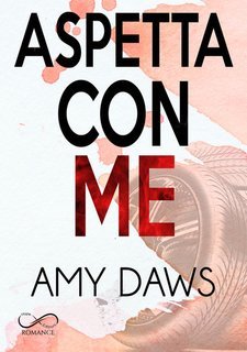 Amy Daws - Aspetta con me Vol. 1. Aspetta con me (2019)