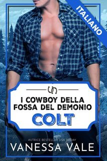 Vanessa Vale - I cowboy della Fossa del Demonio Vol. 2. Colt (2025)