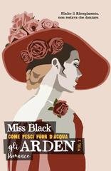 Miss Black - Come pesci fuor d'acqua Vol. 1. Gli Arden (2025)