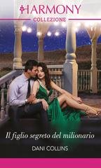 Dani Collins - Quattro matrimoni milionari Vol. 1. Il figlio segreto del milionario (2024)