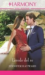 Jennifer Hayward - Il mio regno per un bacio Vol. 1. L'erede del re (2020)