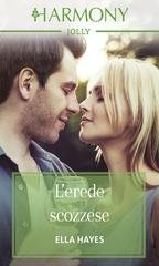 Ella Hayes - L'erede scozzese (2019)