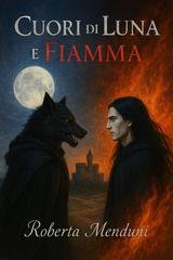 Roberta Menduni - Le due fazioni Vol. 2. Cuori di Luna e Fiamma (2025)