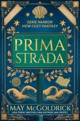 May Mcgoldrick - Harbor View Cozy Fantasy Vol. 1. Prima Strada (2025)