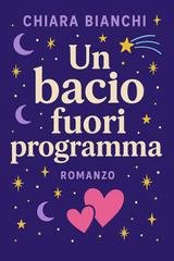 Chiara Bianchi - Un Bacio Fuori Programma (2025)